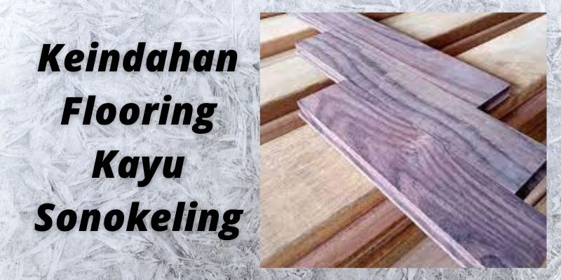 Keindahan Flooring Kayu Sonokeling (1) Keindahan Flooring Kayu Sonokeling (1)