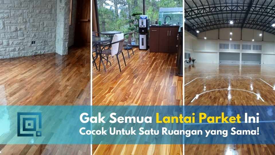 Gak Semua Lantai Parket Ini Cocok Untuk Ruangan lantai parket