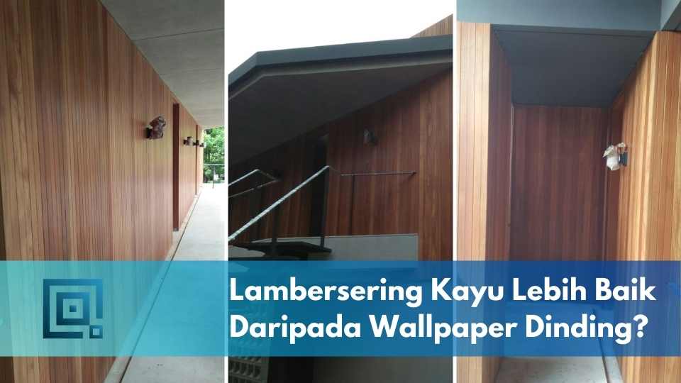 lambersering kayu vs wallpaper dinding