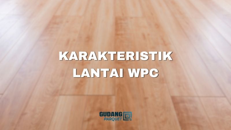 karakteristik lantai wpc