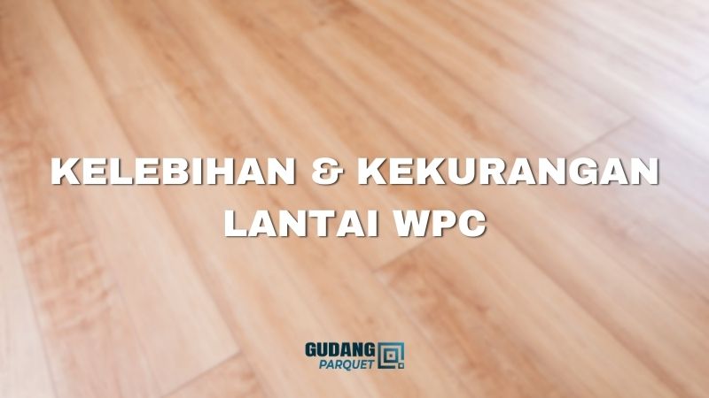 kelebihan lantai wpc