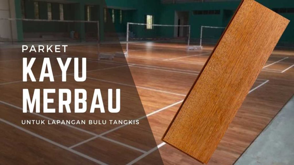 Lantai Lapangan Bulu Tangkis menggunakan kayu merbau