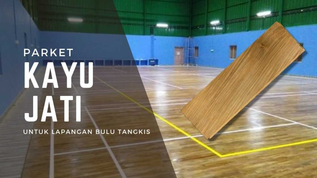 Lantai Lapangan Bulu Tangkis menggunakan kayu jati