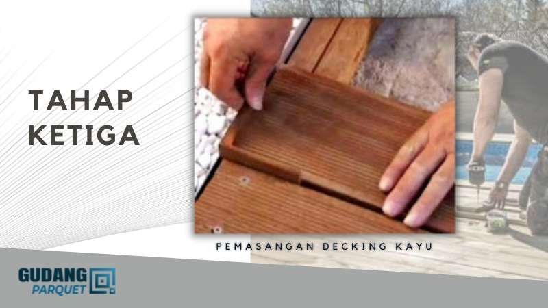 Tahap Ketiga Pemasangan Decking Kayu