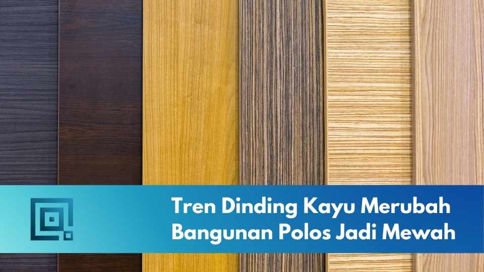Kelebihan & Kekurangan menggunakan dinding kayu, Jenis kayu yang cocok & Desain dinding kayu terbaru! dinding kayu