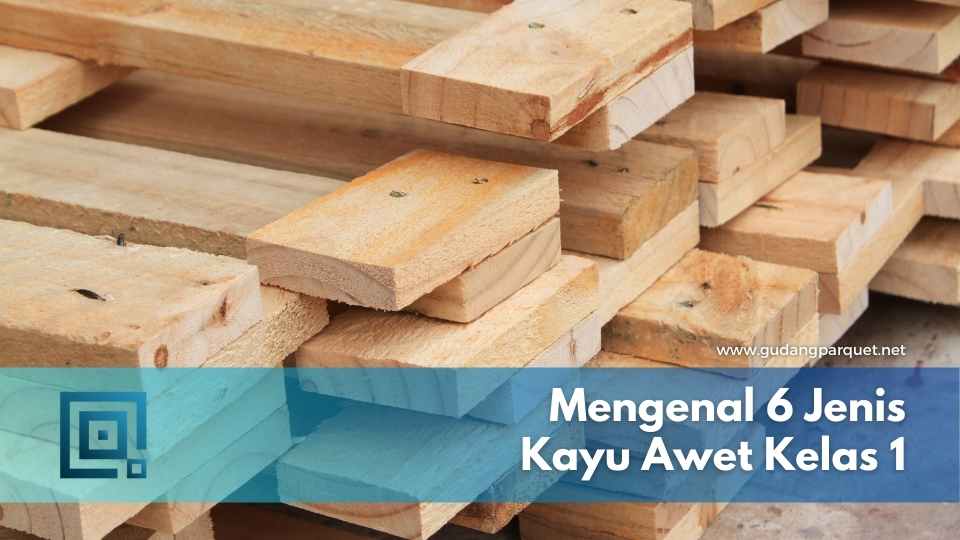 Kayu Kelas 1 Kayu Kelas 1