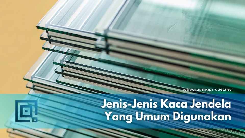 Jenis Kaca Jendela Rumah Jenis Kaca Jendela Rumah