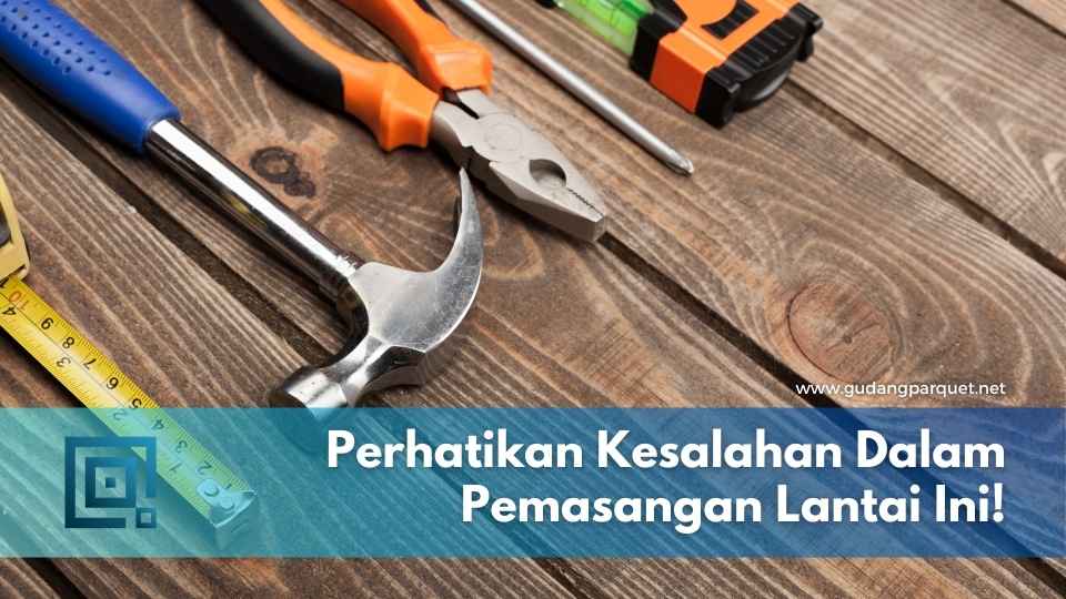 Kesalahan Pemasangan Lantai