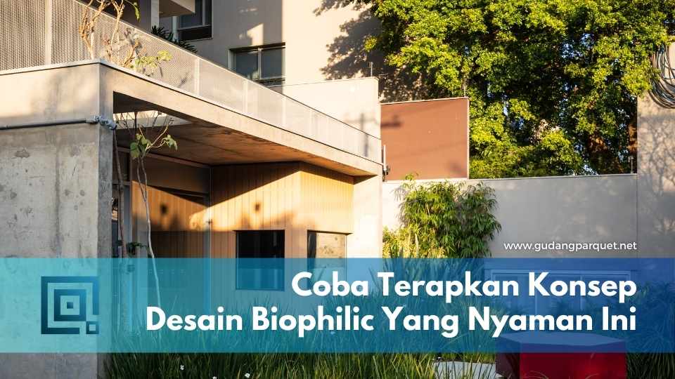 Temukan Pengertian Desain Biophilic dengan cara Menerapkannya Disini desain biophilic