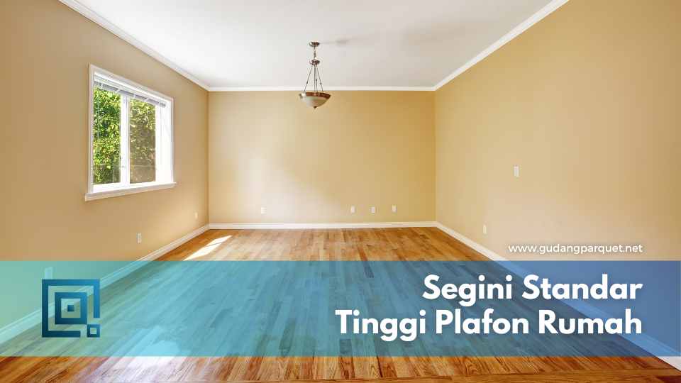 standar tinggi plafon rumah yang ideal
