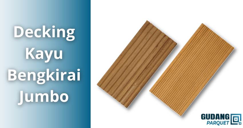 Decking Kayu Bengkirai Jumbo