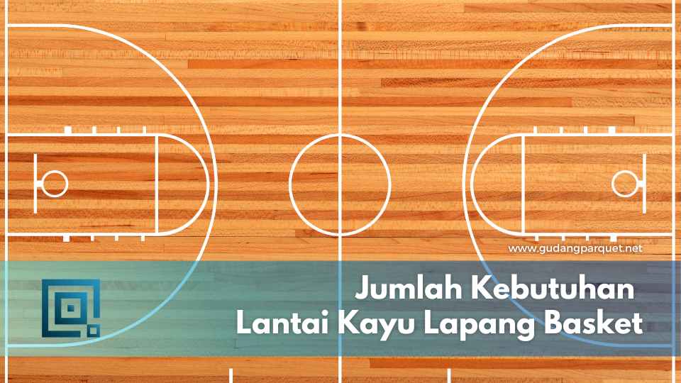 kebutuhan lantai kayu lapangan basket