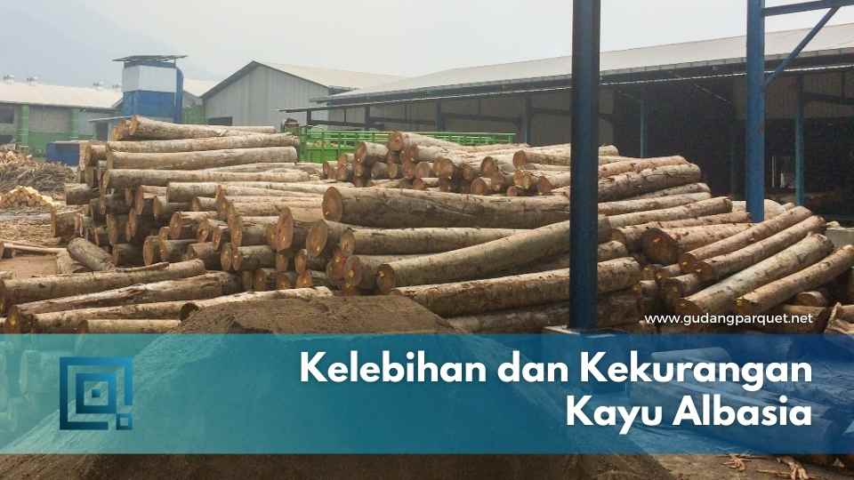 kelebihan dan kekurangan kayu albasia kelebihan dan kekurangan kayu albasia